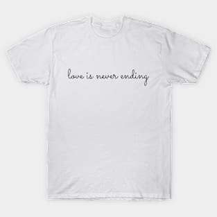 love is never ending T-Shirt